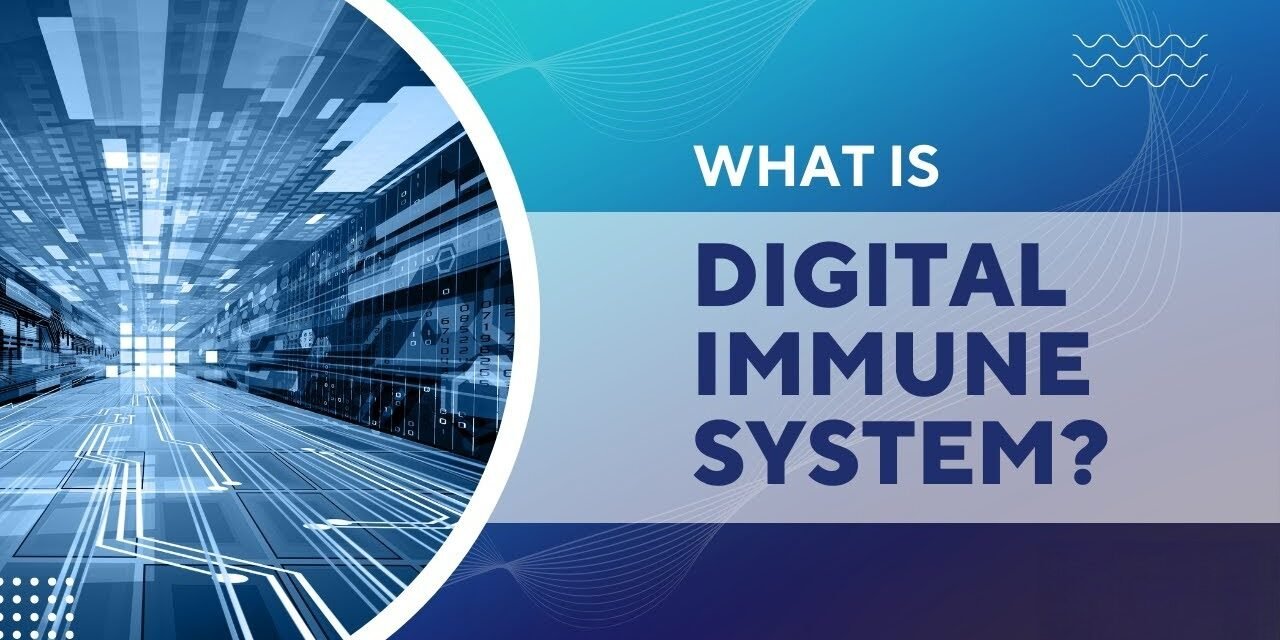 What is Digital Immune System?